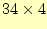 $ 34\times4$
