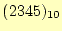 $ (2345)_{10}$