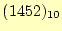$ (1452)_{10}$