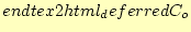 $\displaystyle end{tex2html_deferred} C_o$