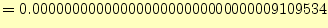 $\displaystyle =0.0000000000000000000000000000009109534$