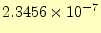 $ 2.3456\times 10^{-7}$