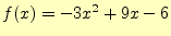 $ f(x)=-3x^2+9x-6$