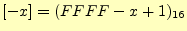 $\displaystyle [-x]=(FFFF-x+1)_{16}$