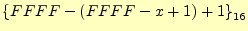 $\displaystyle \left\{FFFF-(FFFF-x+1)+1\right\}_{16}$