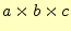 $\displaystyle a\times b\times c$
