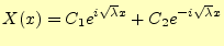 $\displaystyle X(x)=C_1e^{i\sqrt{\lambda}x}+C_2e^{-i\sqrt{\lambda}x}$