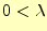 $ 0<\lambda$