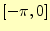 $ [-\pi,0]$