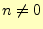 $ n\ne 0$
