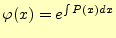 $\displaystyle y^\prime \varphi(x)+\varphi(x) P(x)y=Q(x)\varphi(x)$